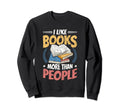 I Like Books More Than People Sweatshirt - Graphic Print for Adults - T-Shirt, Sweatshirt, Hoodie