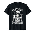 Certified Overthinker Funny Coffee T-Shirt - Graphic Print Unisex - T-Shirt, Sweatshirt, Hoodie