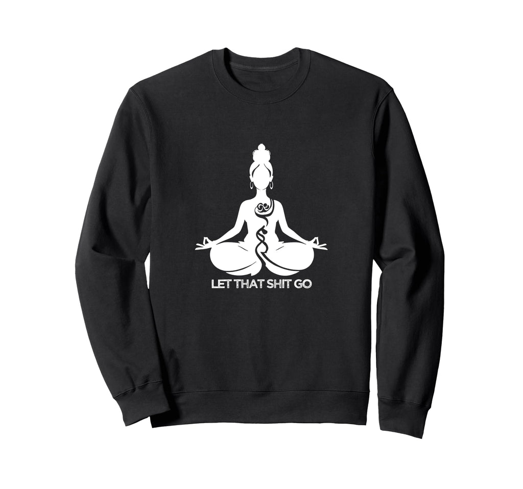 Yoga Meditation Self Care Let Sweatshirt - Casual Everyday Wear for Adults - T-Shirt, Sweatshirt, Hoodie