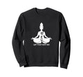 Yoga Meditation Self Care Let Sweatshirt - Casual Everyday Wear for Adults - T-Shirt, Sweatshirt, Hoodie