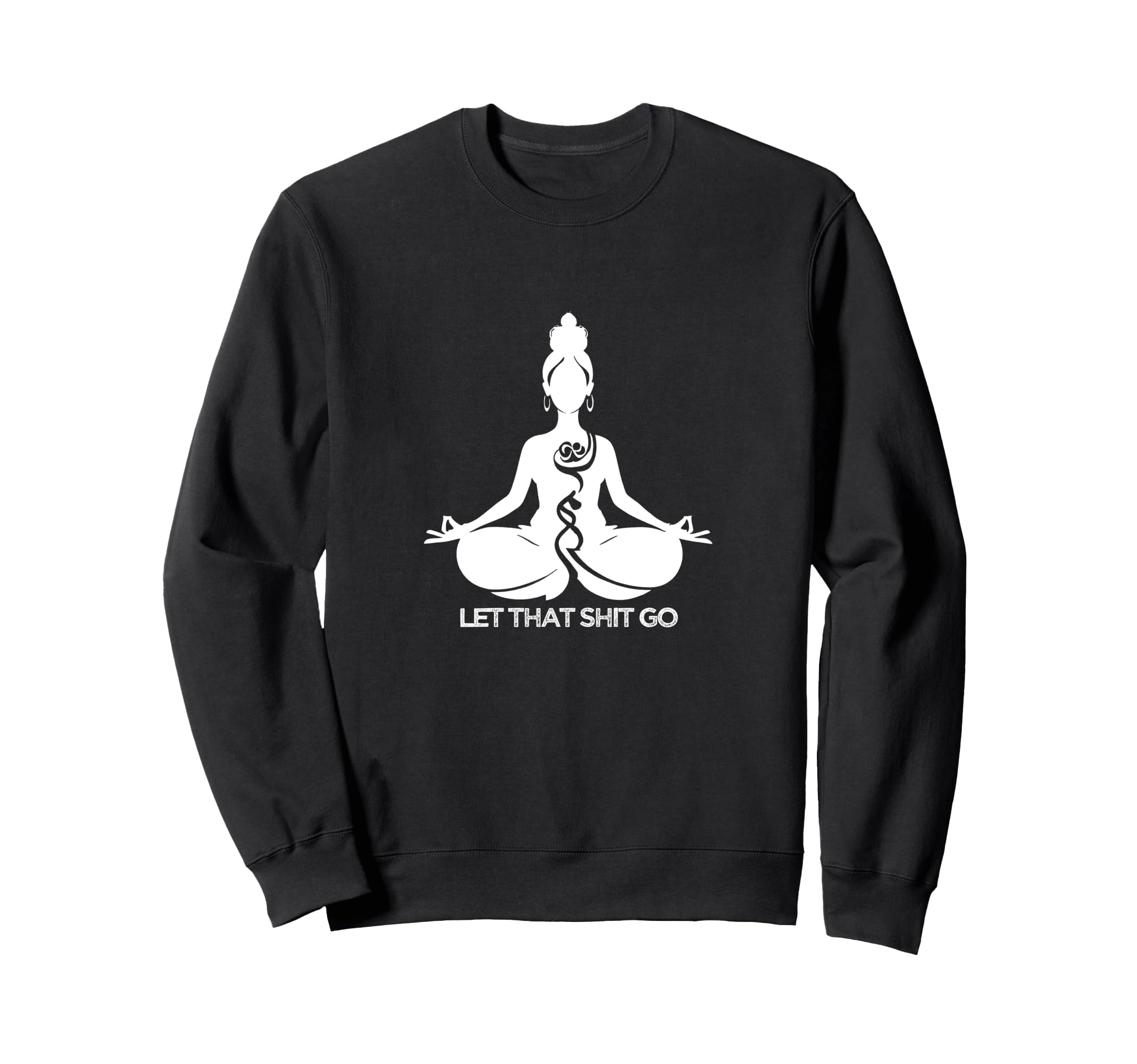 Yoga Meditation Self Care Let Sweatshirt - Casual Everyday Wear for Adults - T-Shirt, Sweatshirt, Hoodie