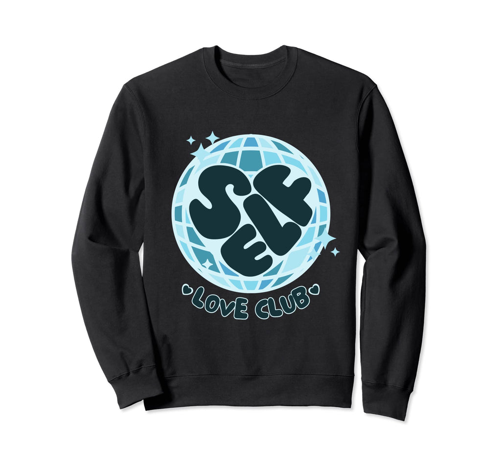 Self Love Club Self Love Sweatshirt - Streetwear Style for Adults - T-Shirt, Sweatshirt, Hoodie