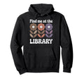Find Me Library Librarian Bookworm Hoodie - Trendy Graphic Men Women - T-Shirt, Sweatshirt, Hoodie