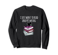 Funny Book And Dog Lover I Just Sweatshirt - Minimalist Print Men Women - T-Shirt, Sweatshirt, Hoodie