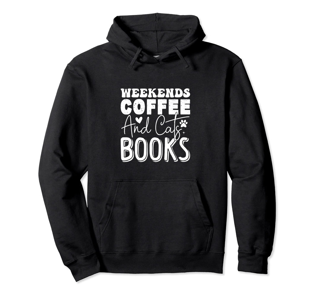 Funny Weekends Is Better Coffee And Hoodie - Novelty Apparel for Adults - T-Shirt, Sweatshirt, Hoodie