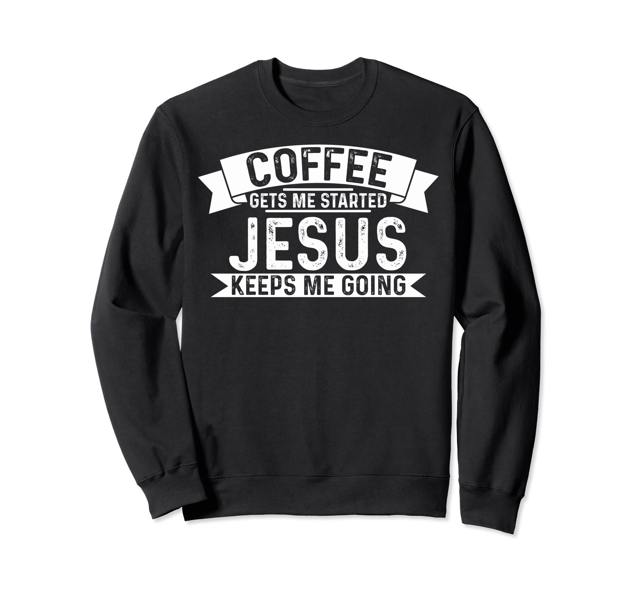 Funny Jesus Keeps Me Going Christian Sweatshirt - Graphic Print Men Women - T-Shirt, Sweatshirt, Hoodie