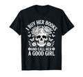 I Buy Her Books And Call Her Good T-Shirt - Minimalist Print Unisex - T-Shirt, Sweatshirt, Hoodie