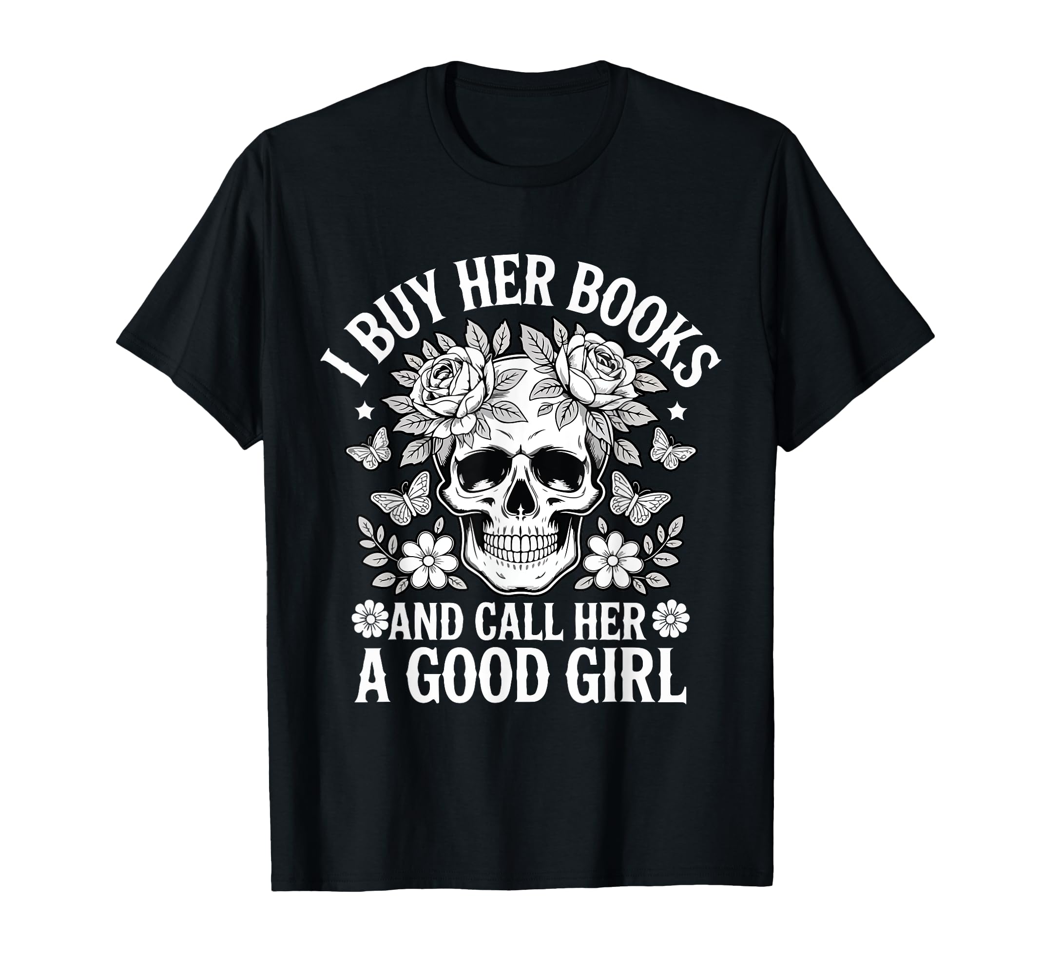 I Buy Her Books And Call Her Good T-Shirt - Minimalist Print Unisex - T-Shirt, Sweatshirt, Hoodie