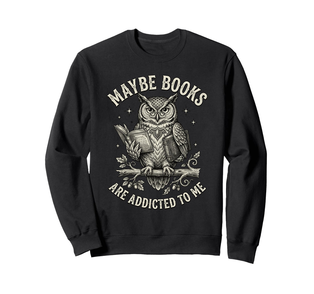 Funny Owl Bookworm Meme Maybe Sweatshirt - Streetwear Style Men Women - T-Shirt, Sweatshirt, Hoodie