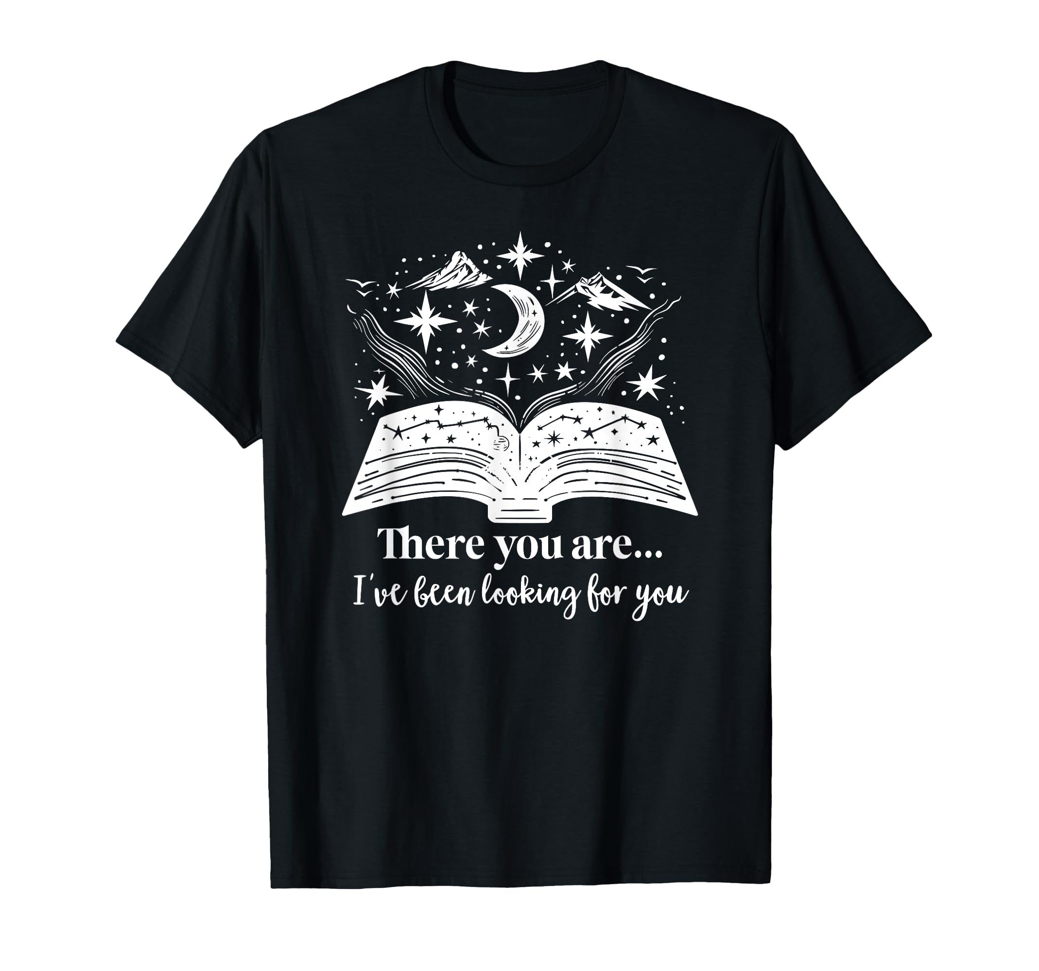 There You Are Ive Been Looking You T-Shirt - Streetwear Style Unisex - T-Shirt, Sweatshirt, Hoodie