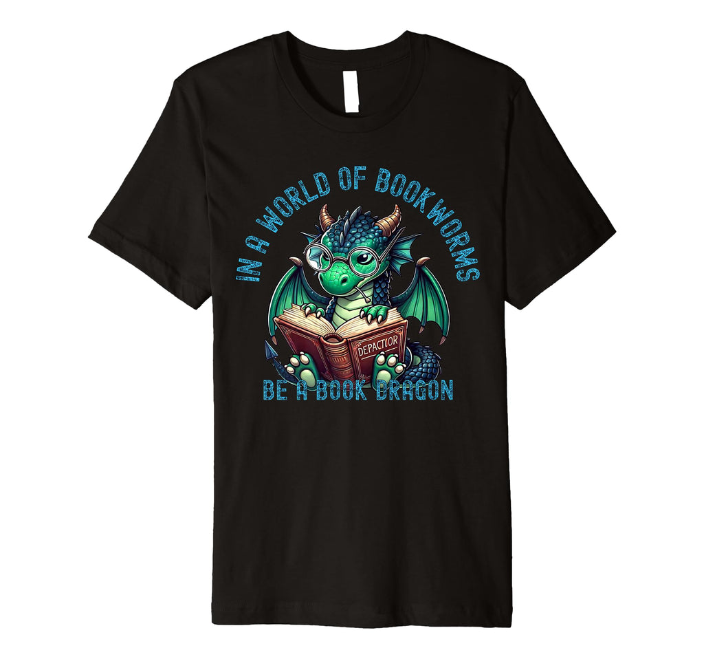 Dragon World Bookworms Be Book Dragon T-Shirt - Novelty Apparel Men Women - T-Shirt, Sweatshirt, Hoodie