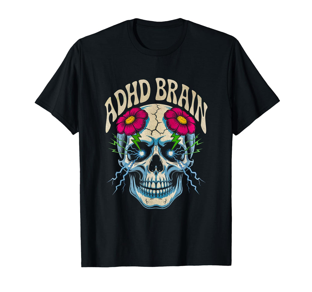 Adhd Brain Skull Flowers And T-Shirt - Casual Everyday Wear Men Women - T-Shirt, Sweatshirt, Hoodie