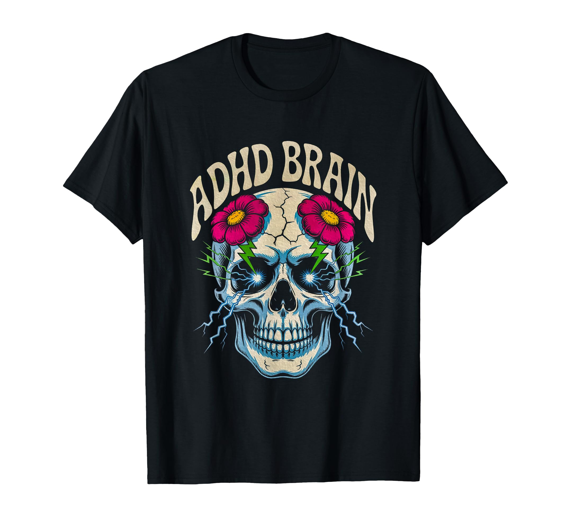 Adhd Brain Skull Flowers And T-Shirt - Casual Everyday Wear Men Women - T-Shirt, Sweatshirt, Hoodie