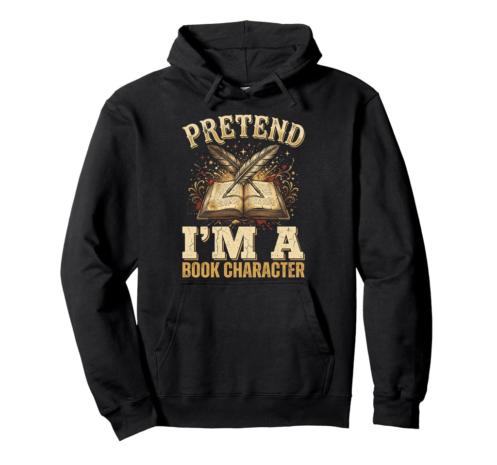 Pretend Im Book Character Reading Hoodie - Casual Everyday Wear Unisex - T-Shirt, Sweatshirt, Hoodie