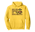 Hold Partner Im Overstimulated Hold Im Hoodie - Custom Art Print Unisex - T-Shirt, Sweatshirt, Hoodie