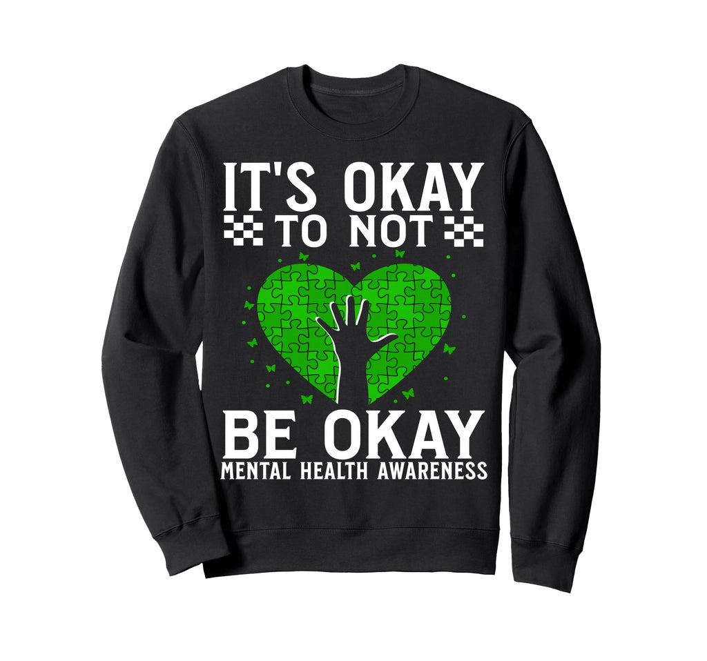 Its Okay To Not Be Okay Mental Sweatshirt - Unique Graphic for Adults - T-Shirt, Sweatshirt, Hoodie