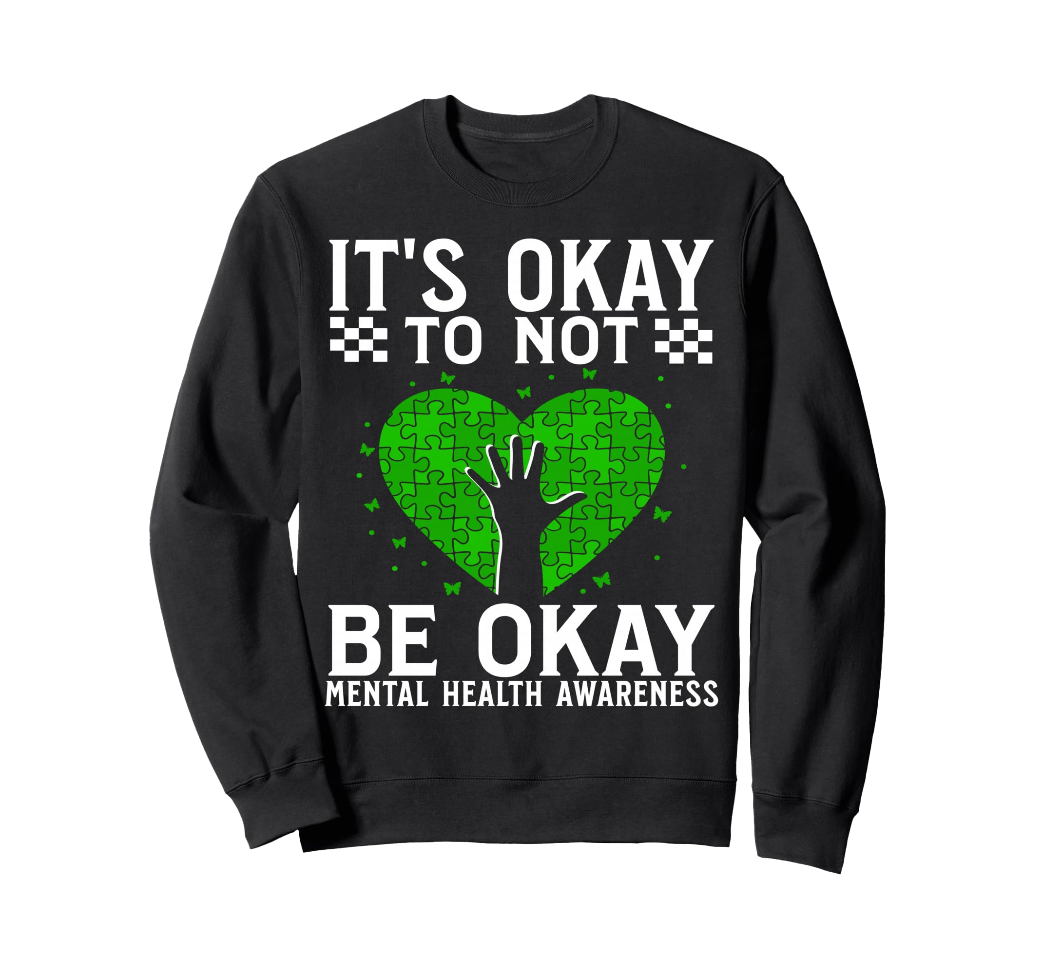 Its Okay To Not Be Okay Mental Sweatshirt - Unique Graphic for Adults - T-Shirt, Sweatshirt, Hoodie