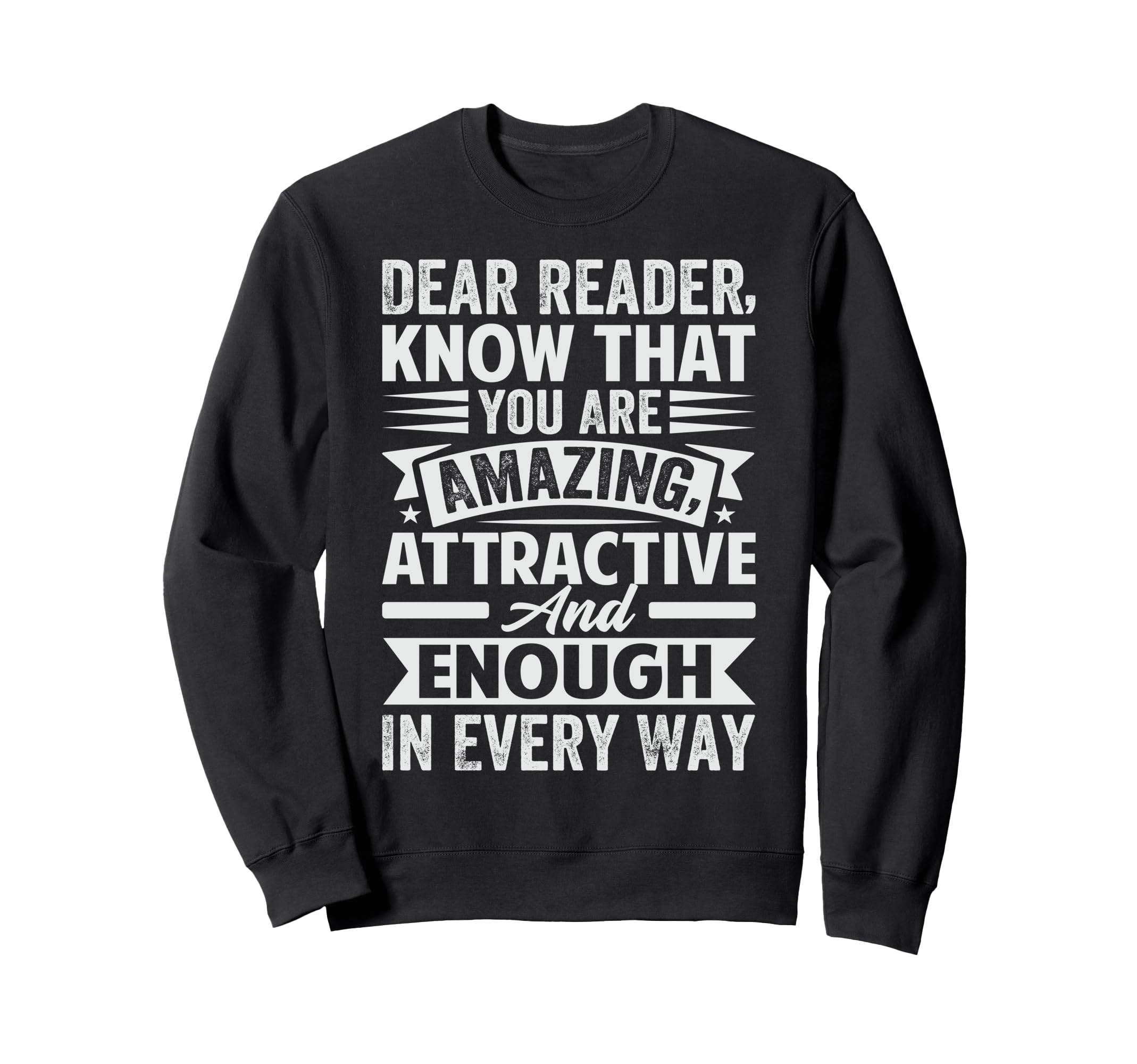Dear Reader Know That You Are Sweatshirt - Minimalist Print Men Women - T-Shirt, Sweatshirt, Hoodie