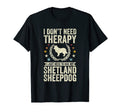 Dont Need Therapy Just Hug My Sheltie T-Shirt - Trendy Graphic Men Women - T-Shirt, Sweatshirt, Hoodie