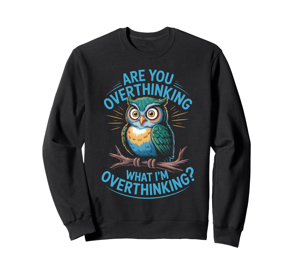 Funny Overthinking Owl Anxiety Sweatshirt - Custom Art Print Men Women - T-Shirt, Sweatshirt, Hoodie