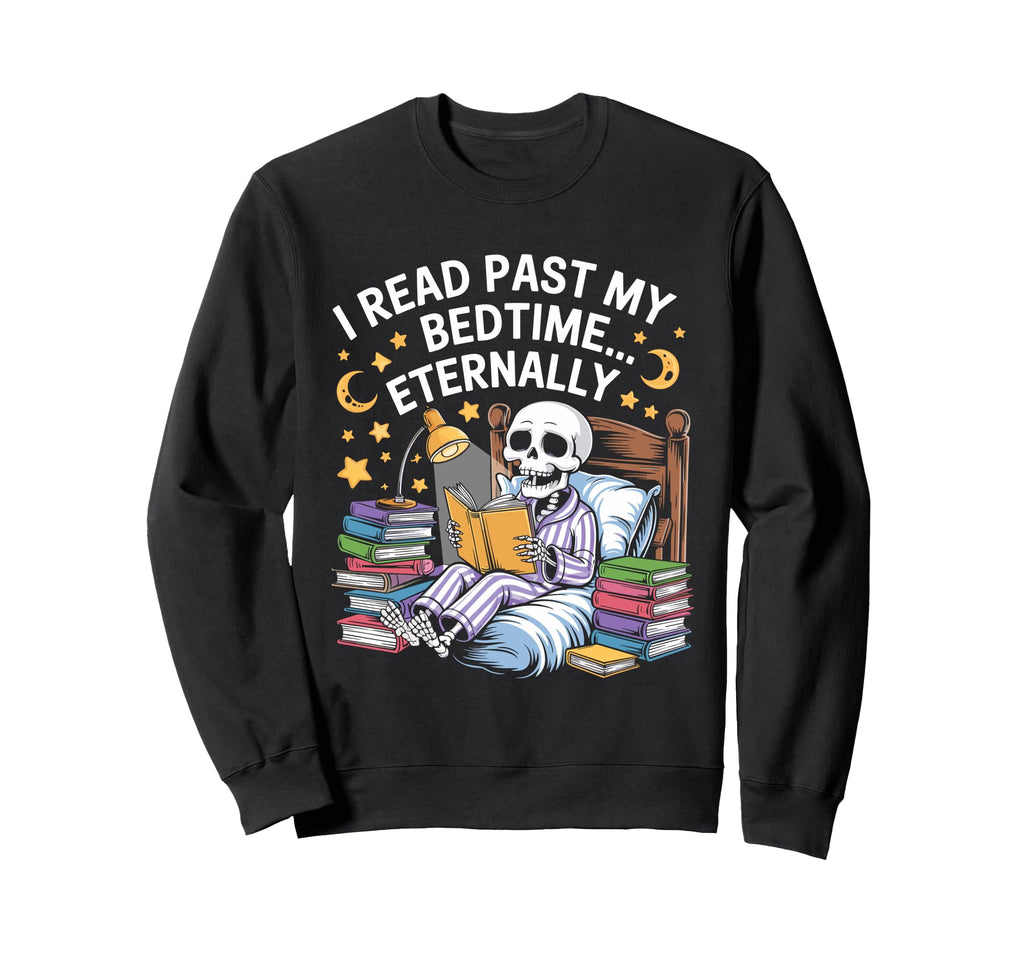 I Read Past My Bedtime Eternally Sweatshirt - Aesthetic Graphic Men Women - T-Shirt, Sweatshirt, Hoodie