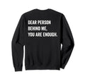 Dear Person Behind Me You Are Sweatshirt - Custom Art Print Men Women - T-Shirt, Sweatshirt, Hoodie
