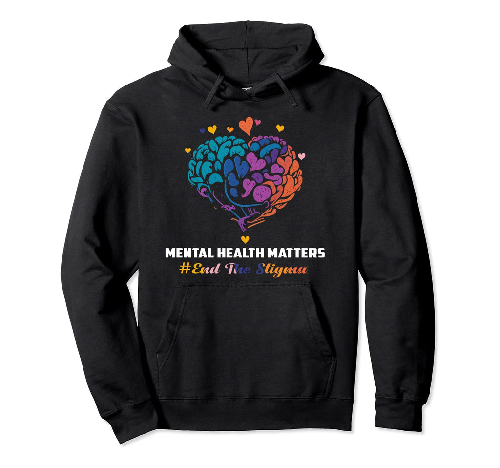 End Stigma Mental Health Matters Mental Hoodie - Graphic Print Men Women - T-Shirt, Sweatshirt, Hoodie