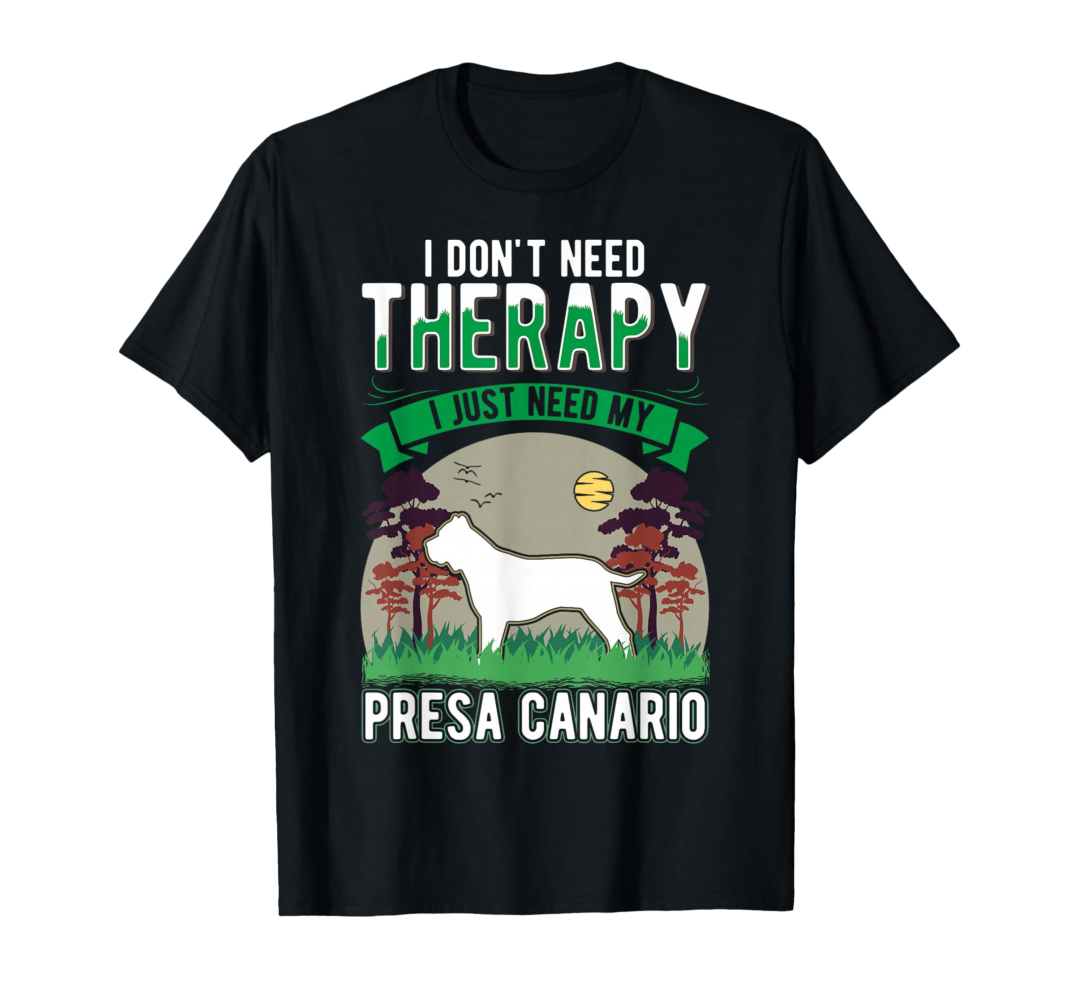 Presa Canario Therapy Dogo Canario T-Shirt - Aesthetic Graphic Unisex - T-Shirt, Sweatshirt, Hoodie