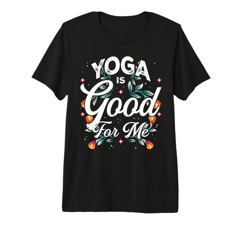 Yoga Is Good Me Relaxation Balance T-Shirt - Casual Everyday Wear Unisex - T-Shirt, Sweatshirt, Hoodie