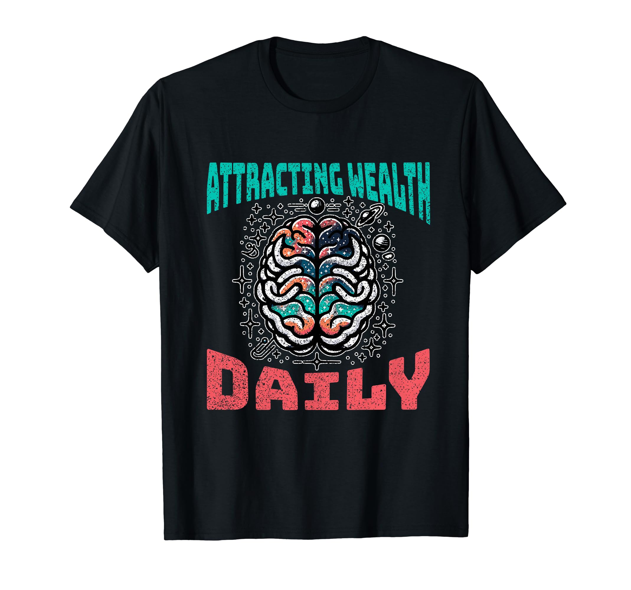 Attracting Wealth Daily Cosmic Brain Art T-Shirt - Graphic Print Unisex - T-Shirt, Sweatshirt, Hoodie