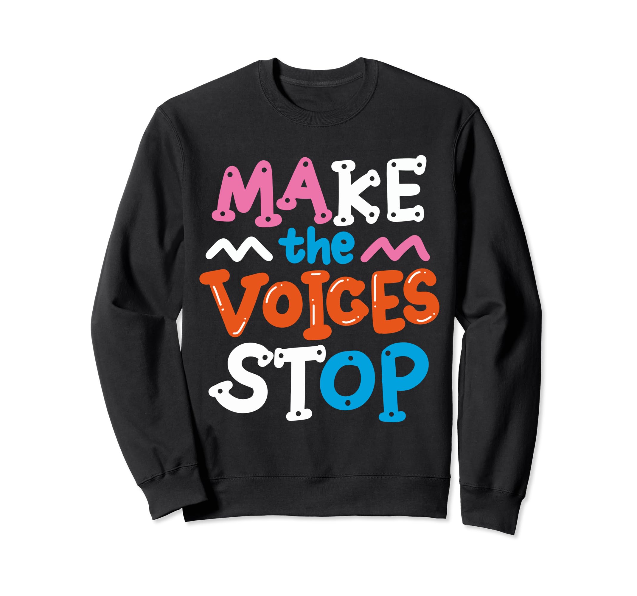 Make Voices Stop Meme Culture Sweatshirt - Casual Everyday Wear Men Women - T-Shirt, Sweatshirt, Hoodie