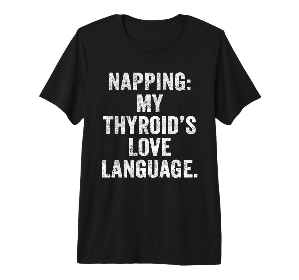 Thyroid Nap Chronic Fatigue Thyroid T-Shirt - Graphic Print for Adults - T-Shirt, Sweatshirt, Hoodie