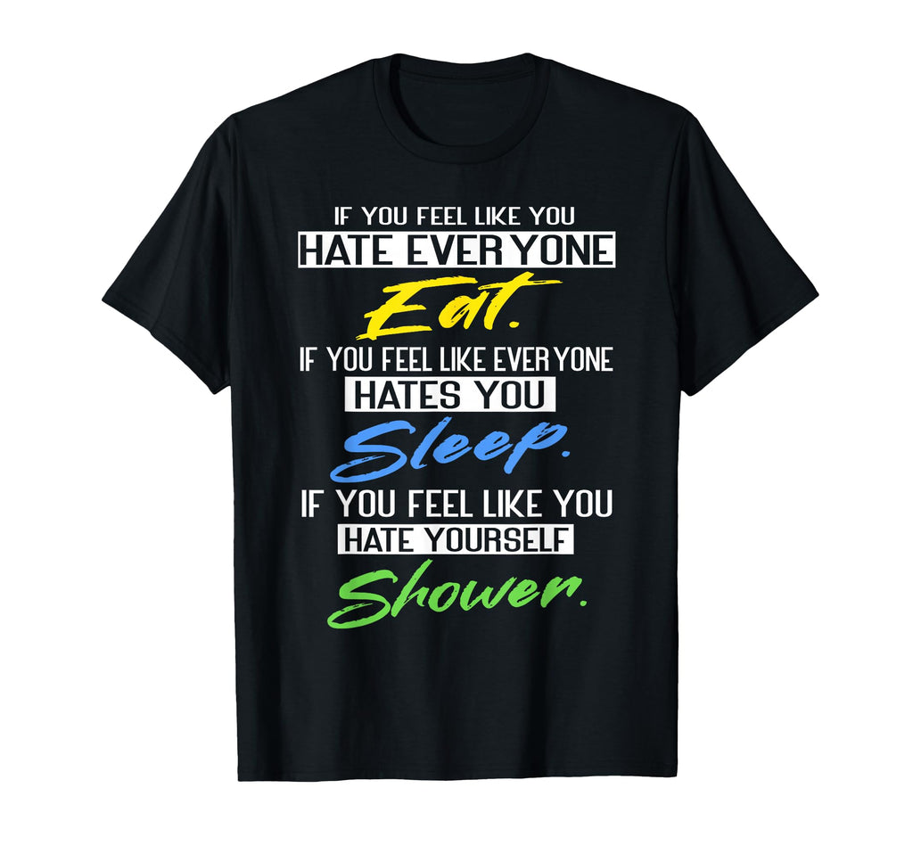 If You Feel Hate Mental Health T-Shirt - Fun Novelty Design Unisex - T-Shirt, Sweatshirt, Hoodie