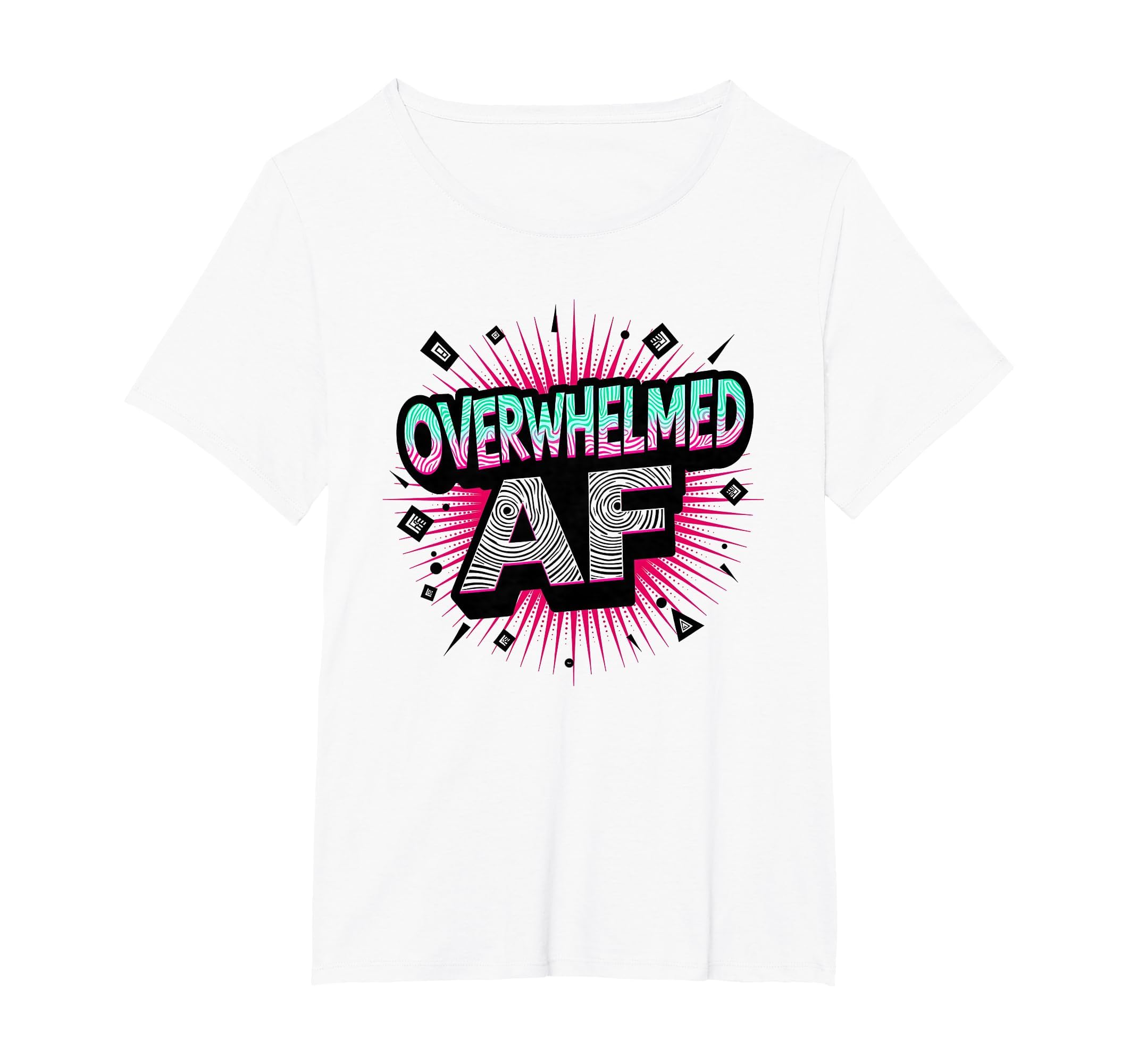 Im Overstimulated Overwhelmed Af Art T-Shirt - Fun Novelty Design Unisex - T-Shirt, Sweatshirt, Hoodie