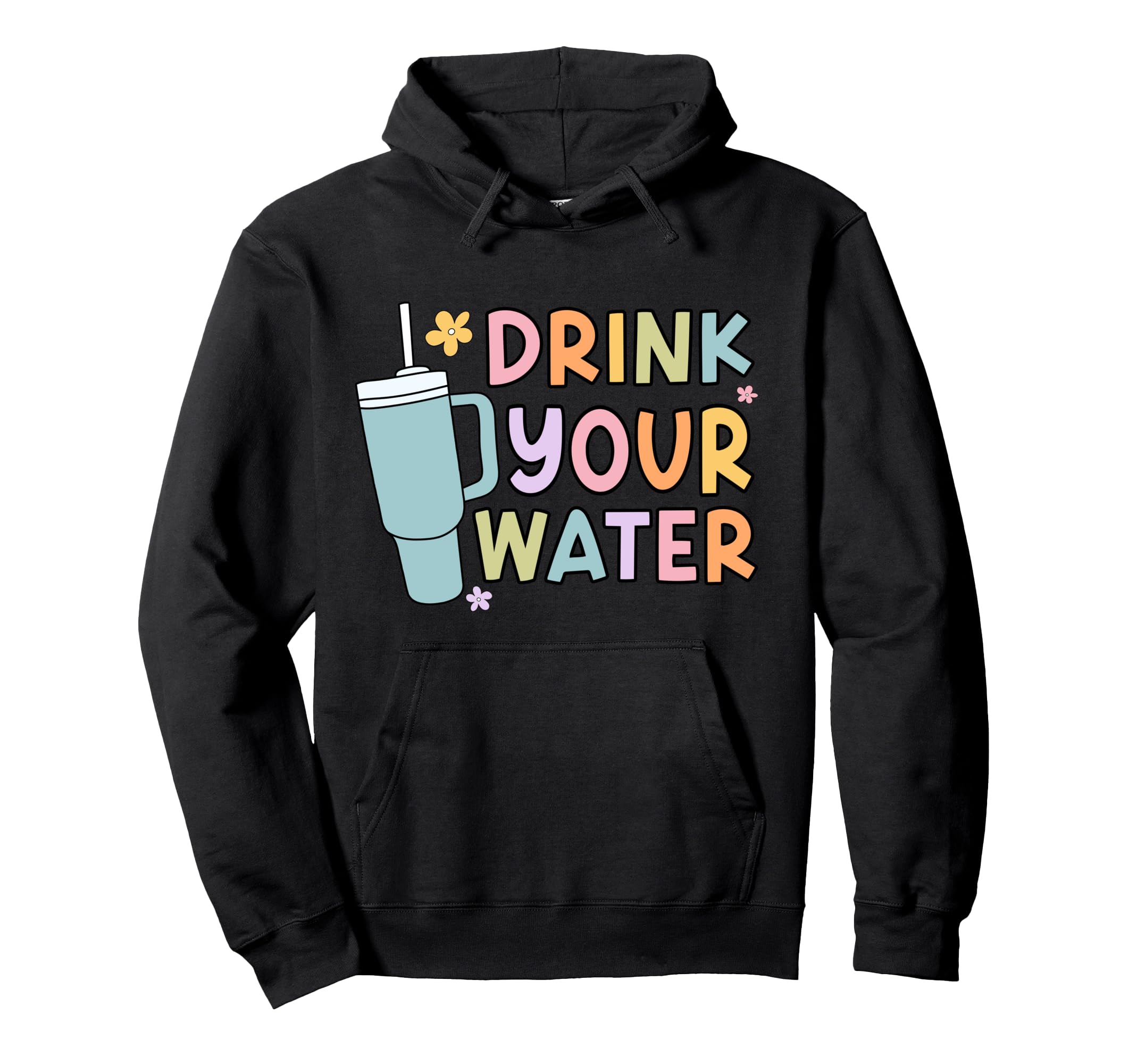 Drink Your Water Self Care Hoodie - Unique Graphic Men Women - T-Shirt, Sweatshirt, Hoodie