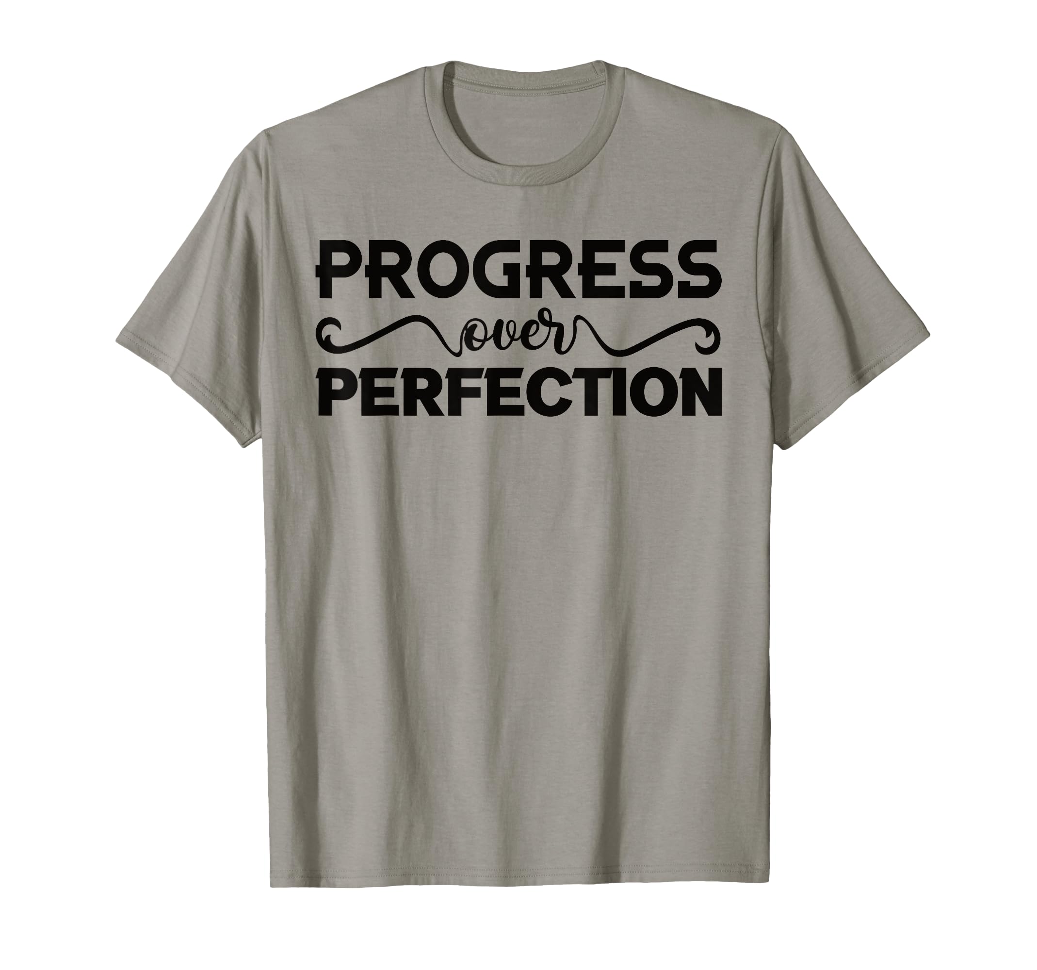 Progress Over Perfection Motivational And T-Shirt - Trendy Graphic Unisex - T-Shirt, Sweatshirt, Hoodie