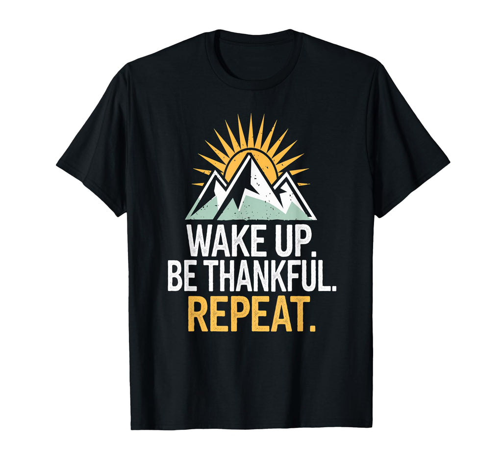 Rise Be Thankful Repeat Daily Sunrise T-Shirt - Streetwear Style Unisex - T-Shirt, Sweatshirt, Hoodie