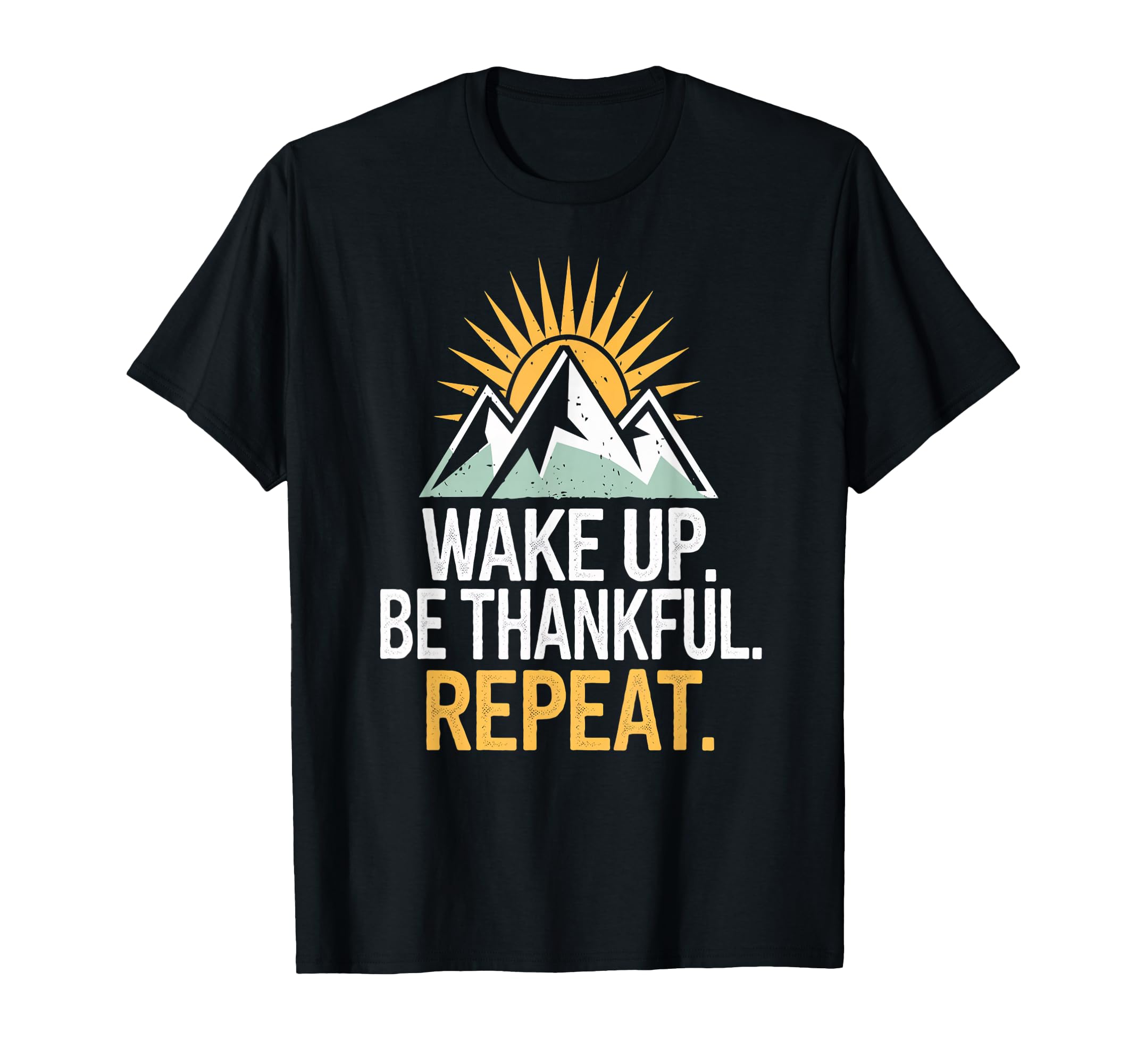 Rise Be Thankful Repeat Daily Sunrise T-Shirt - Streetwear Style Unisex - T-Shirt, Sweatshirt, Hoodie
