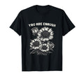 You Are Enough Sunflower T-Shirt - Aesthetic Graphic for Adults - T-Shirt, Sweatshirt, Hoodie