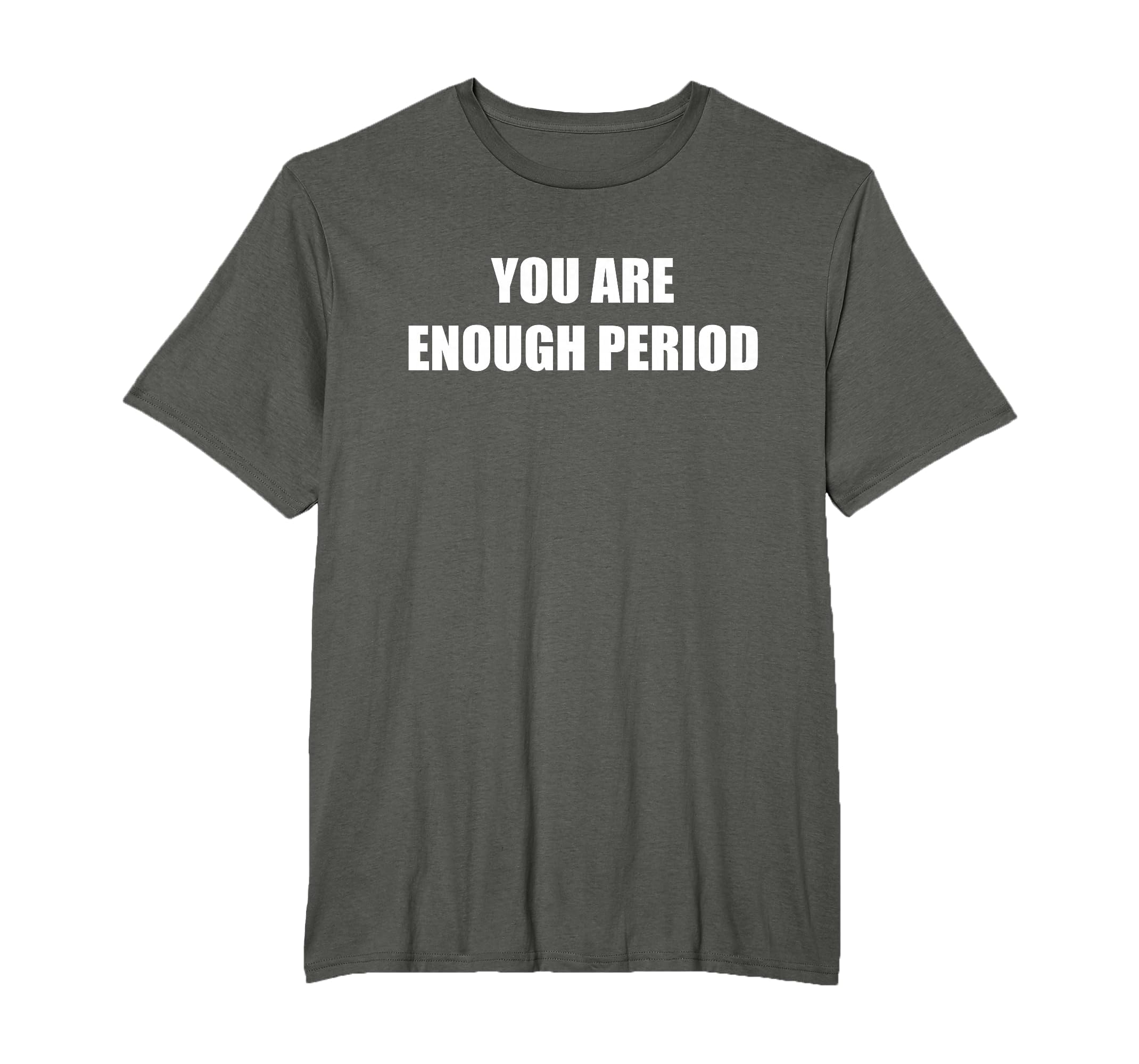 You Are Enough Period Mens Big And T-Shirt - Novelty Apparel Men Women - T-Shirt, Sweatshirt, Hoodie
