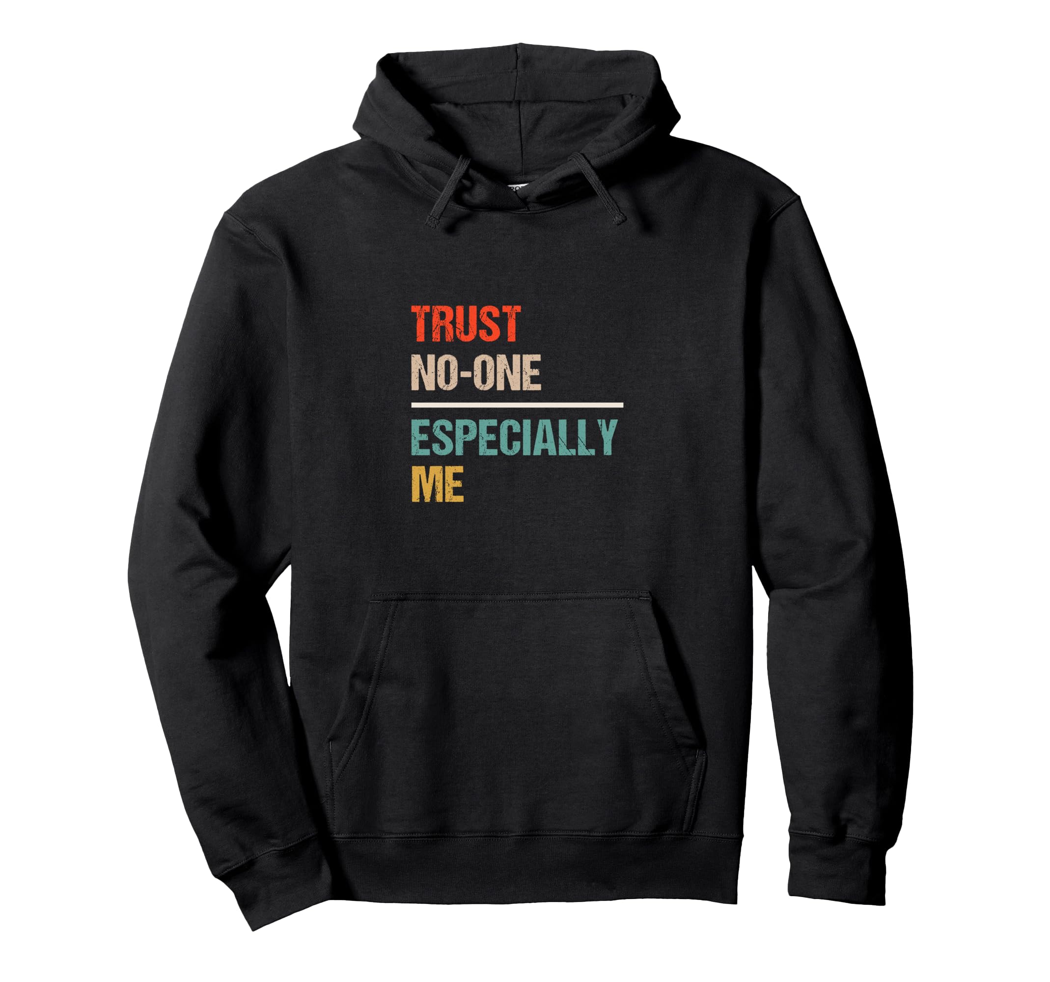 Trust No One Especially Me Funny Hoodie - Aesthetic Graphic for Adults - T-Shirt, Sweatshirt, Hoodie