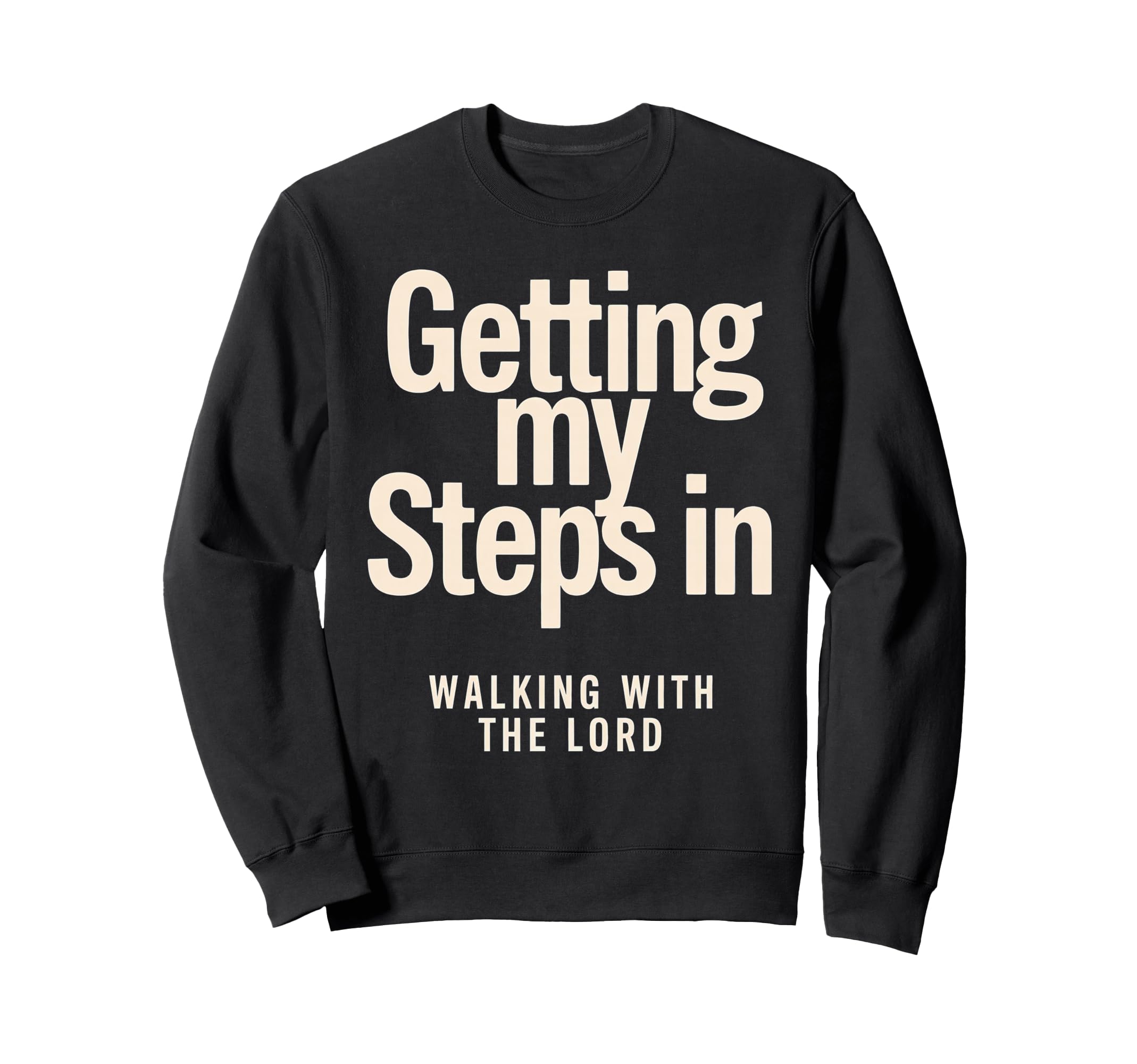 Getting My Steps Walking Lord Text Sweatshirt - Unique Graphic Unisex - T-Shirt, Sweatshirt, Hoodie
