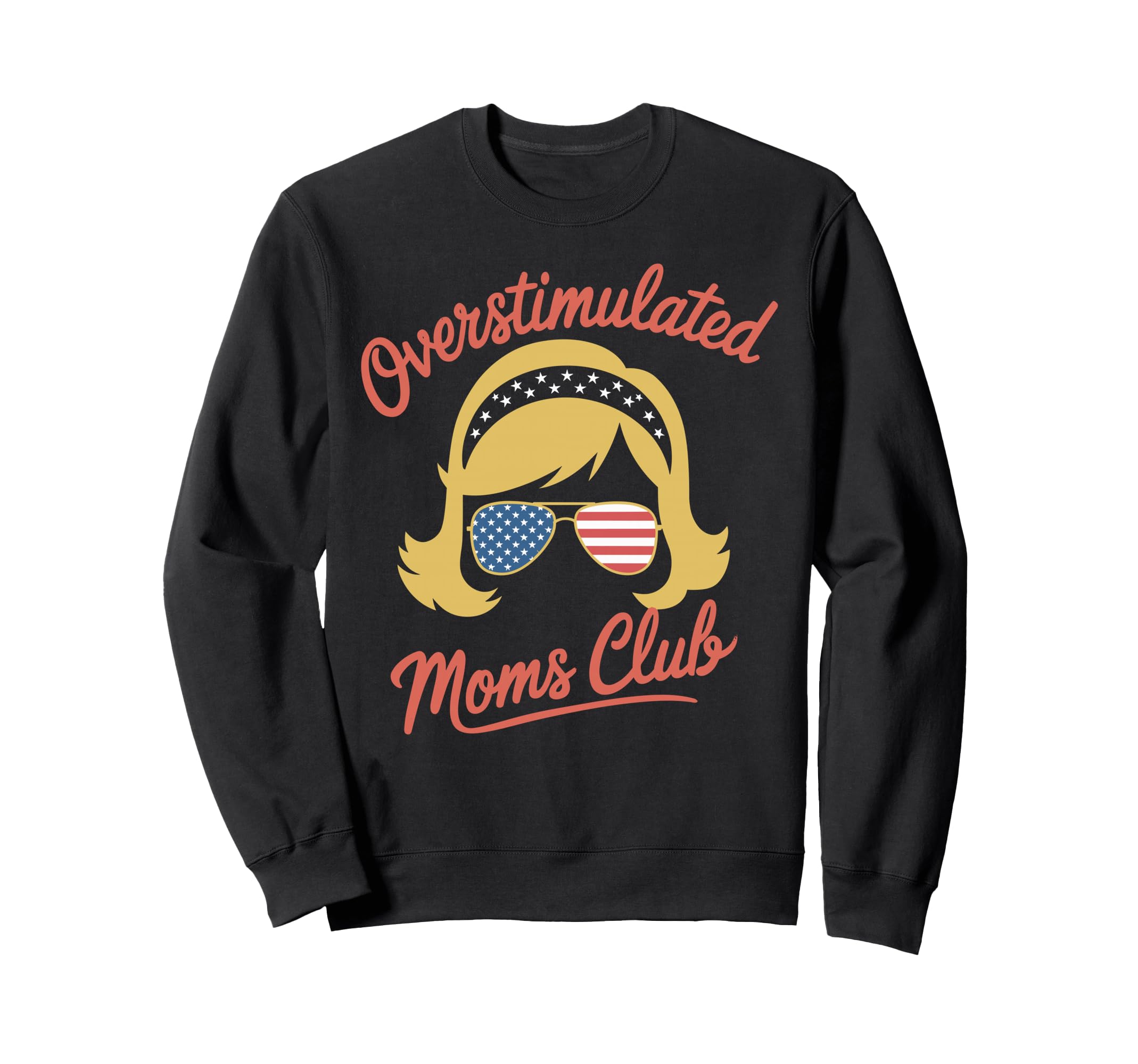 Overstimulated Moms Club Mothers Sweatshirt - Unique Graphic for Adults - T-Shirt, Sweatshirt, Hoodie