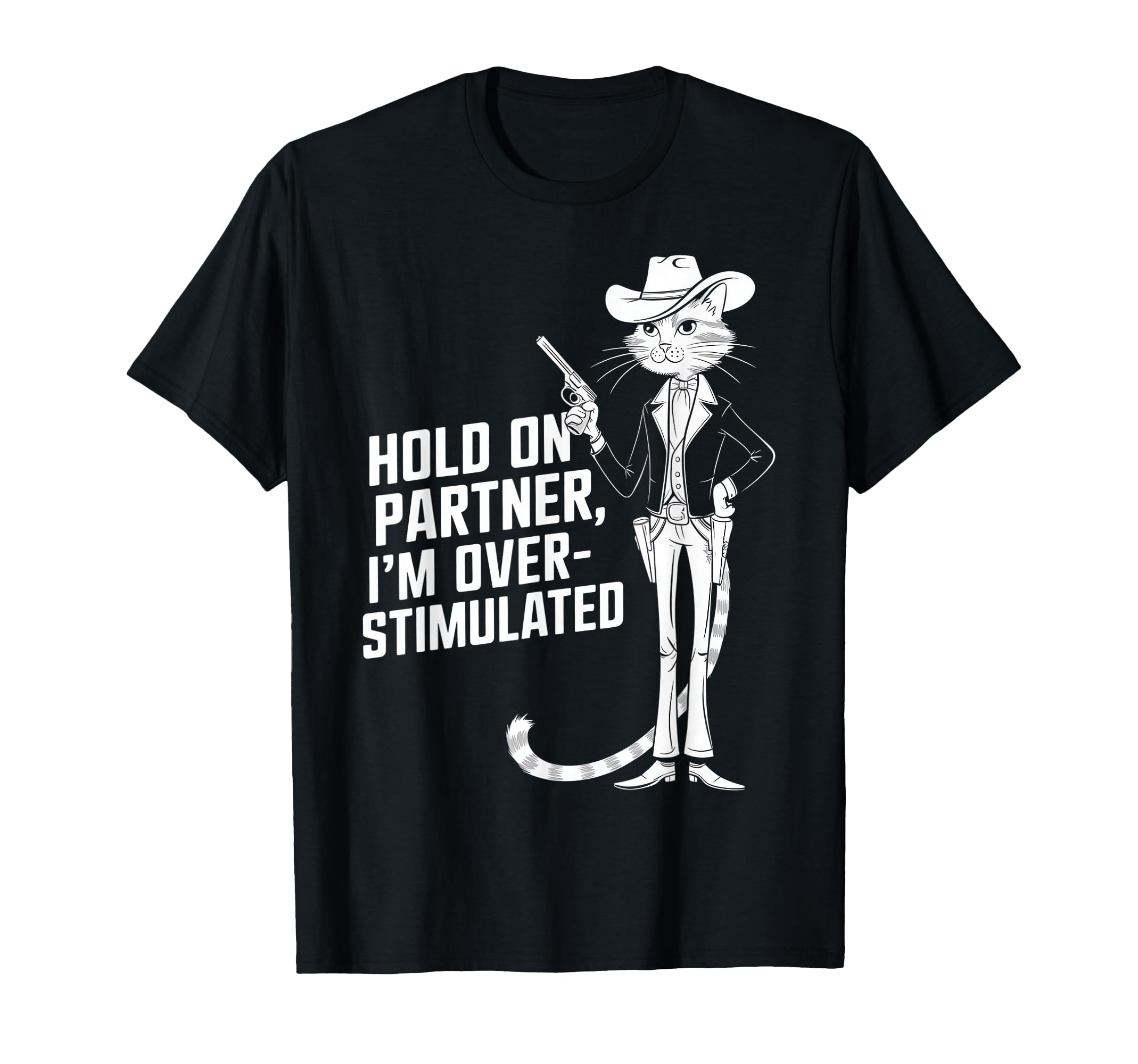Hold Partner Im Overstimulated Western T-Shirt - Novelty Apparel Men Women - T-Shirt, Sweatshirt, Hoodie