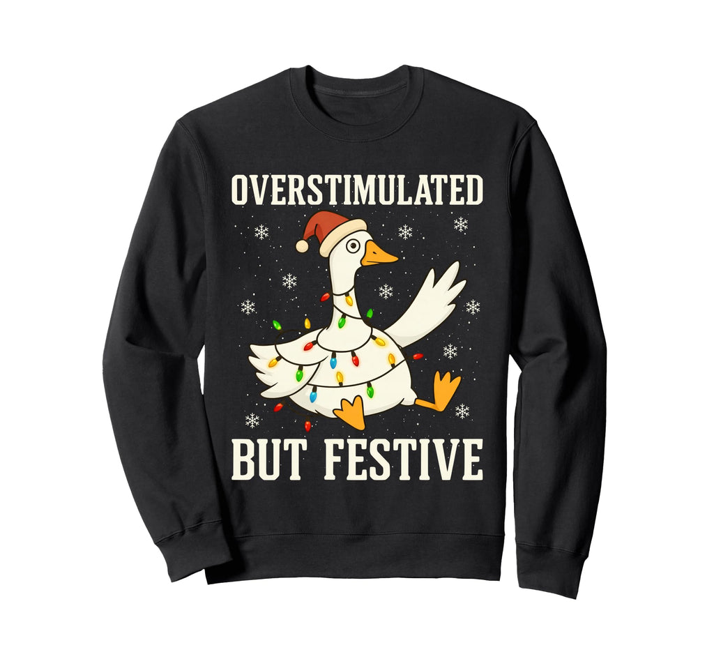 Funny Goose Overstimulated Sweatshirt - Casual Everyday Wear for Adults - T-Shirt, Sweatshirt, Hoodie