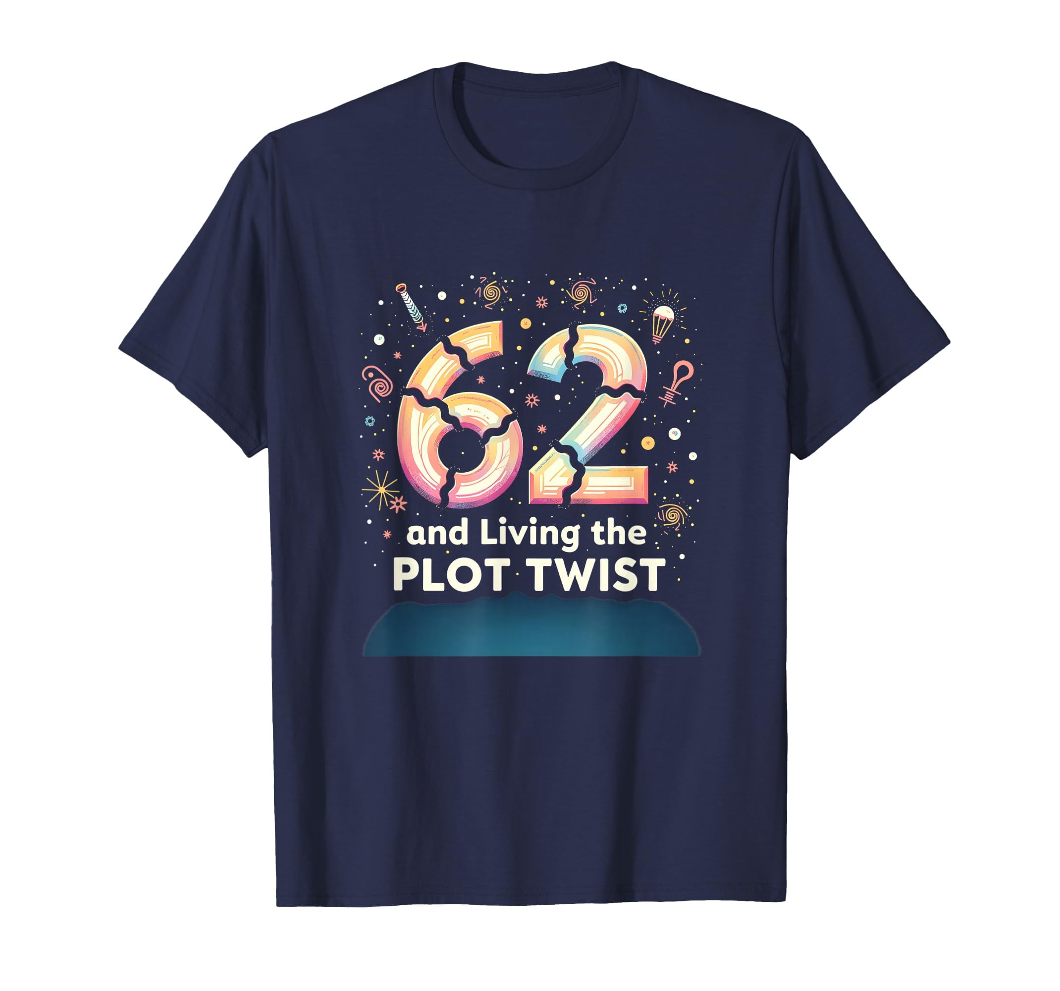 62 And Living Plot Twist Birthday Gift T-Shirt - Aesthetic Graphic Unisex - T-Shirt, Sweatshirt, Hoodie
