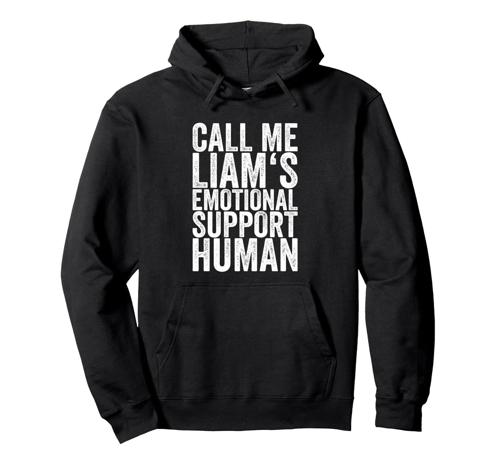 Call Me Liams Emotional Support Human Hoodie - Novelty Apparel for Adults - T-Shirt, Sweatshirt, Hoodie