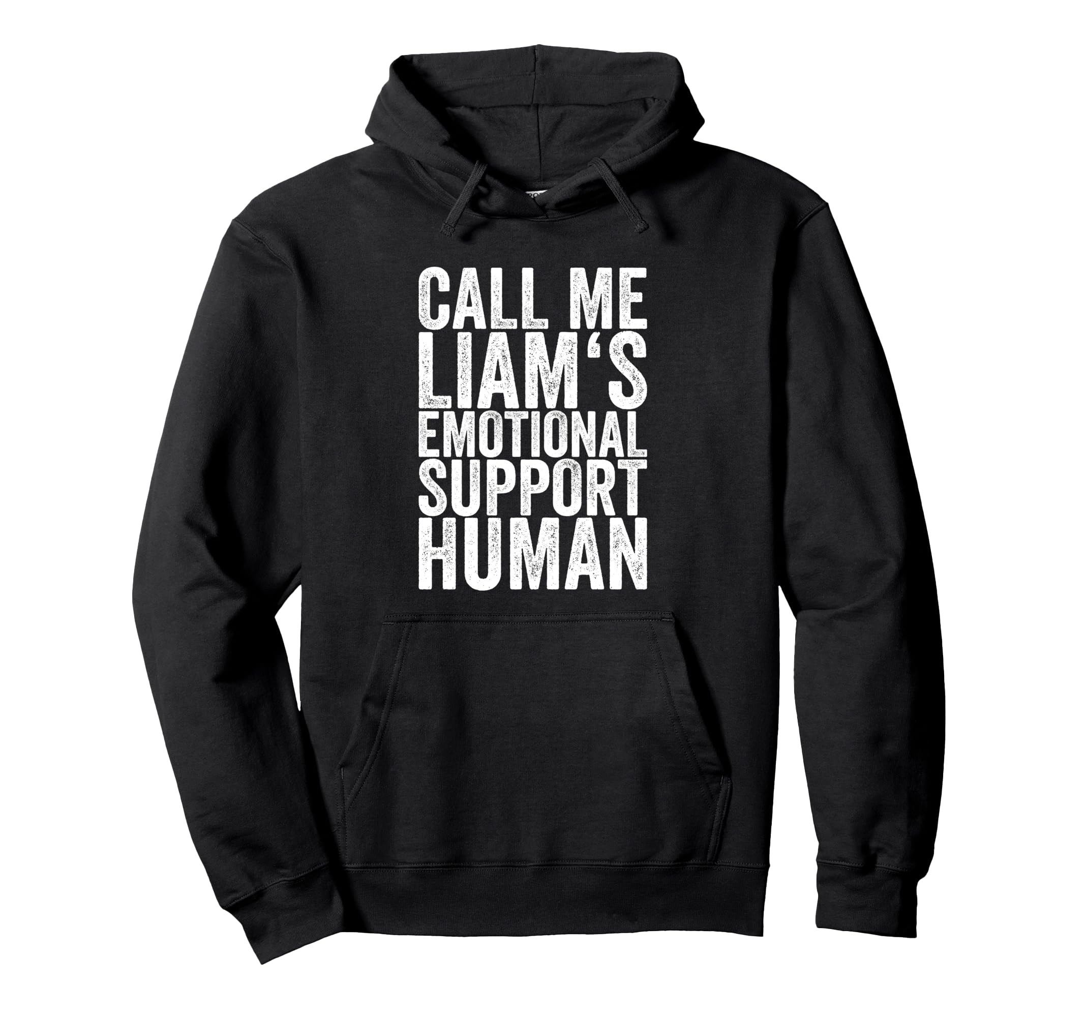 Call Me Liams Emotional Support Human Hoodie - Novelty Apparel for Adults - T-Shirt, Sweatshirt, Hoodie