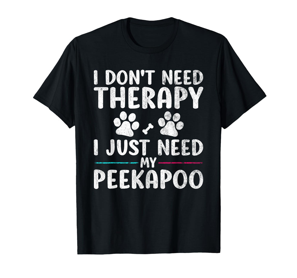 I Dont Need Therapy I Just Need My T-Shirt - Novelty Apparel Men Women - T-Shirt, Sweatshirt, Hoodie