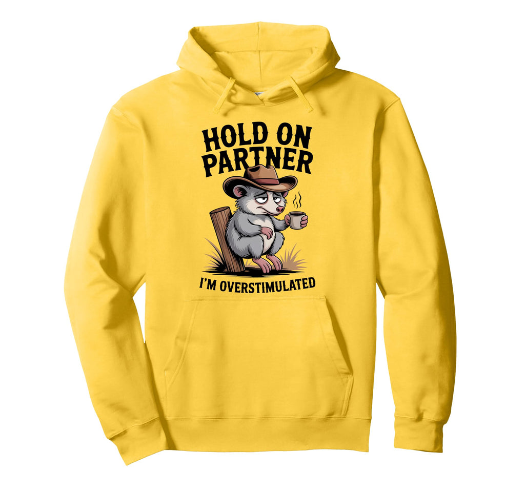 Hold Partner Im Overstimulated Funny Hoodie - Novelty Apparel Men Women - T-Shirt, Sweatshirt, Hoodie